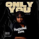 Anointed Zion Unveils 'Rest In His Peace,' 'Only You' as New Year Worship Bombshells